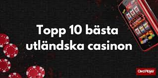Spela på Utländska Casinon En Komplett Guide för Svenska Spelare