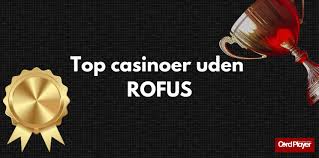 Bedste Casino Uden Om Rufus Find Dit Ideelle Spillehus