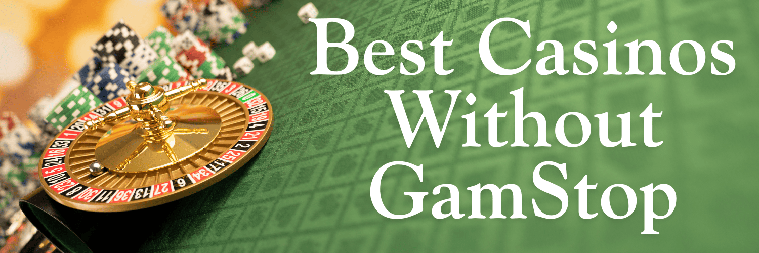 Discover Casino Sites Not on Gamstop for Ultimate Gaming Freedom
